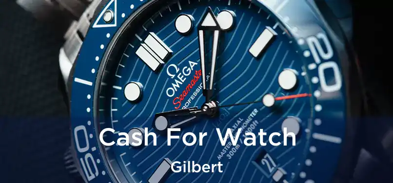 Cash For Watch Gilbert