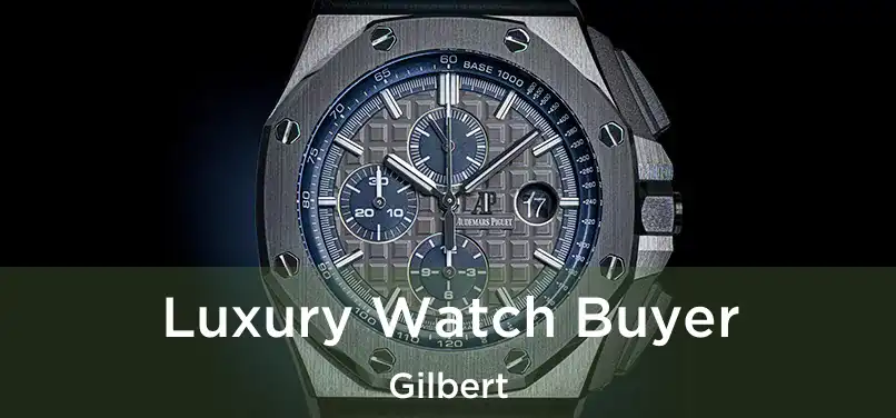 Luxury Watch Buyer Gilbert