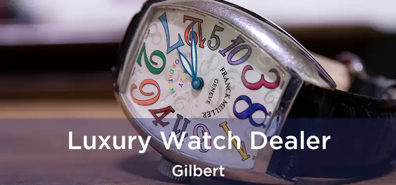 Luxury Watch Dealer Gilbert