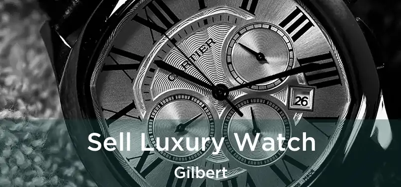 Sell Luxury Watch Gilbert