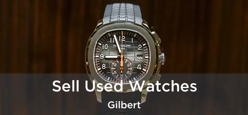 Sell Used Watches Gilbert