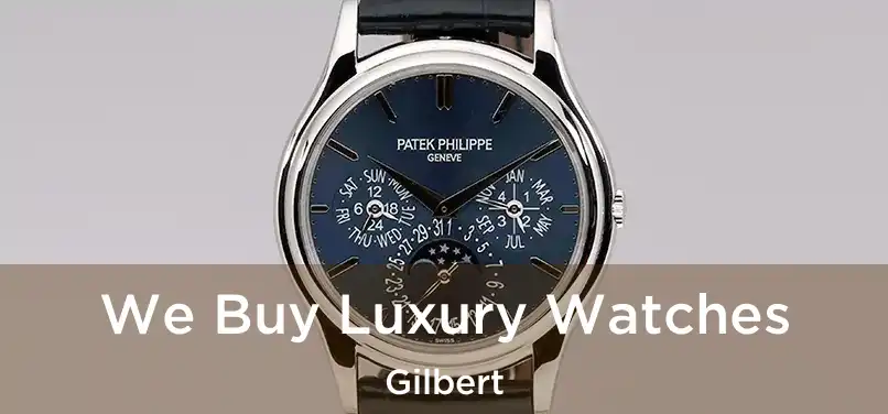 We Buy Luxury Watches Gilbert